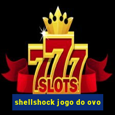 shellshock jogo do ovo